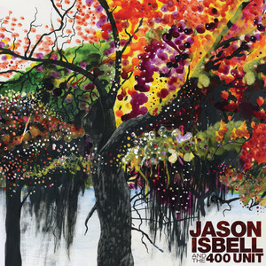 Jason Isbell and the 400 Unit (Explicit)