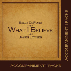 What I Believe (Accompaniment Tracks)