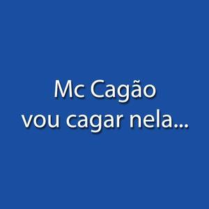 MC CAGÃO - VOU CAGAR NELA (Explicit)