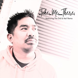 Take Me There (feat. The 3rd & Neil Remo)