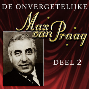 De Onvergetelijke Max van Praag (Deel 2)