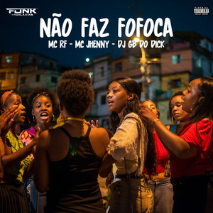 Não Faz Fofoca (Explicit)