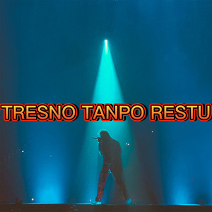 TRESNO TANPO RESTU