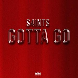 Gotta Go (feat. S4INTS, EdzS & JenkzS) [Explicit]