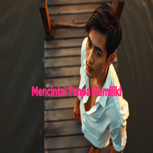 Mencintai tanpa memiliki