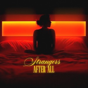 Strangers After All