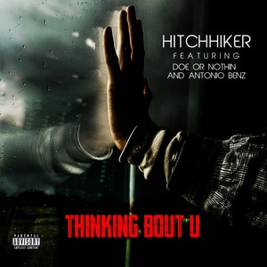 Thinking Bout U(feat. Doe or Nothin & Antonio Benz) (Explicit)