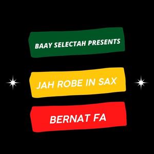 Baay Selectah presents Jah Robe in Sax