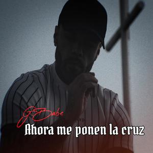 Ahora Me Ponen En La Cruz (Explicit)
