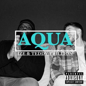 AQUA (feat. TEDDY TRILLION) [Explicit]