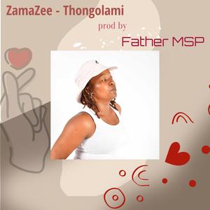 Zamazee - ZamaZee-Thongolami (feat. Father MSP)
