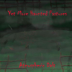 Yet More Haunted Pastures