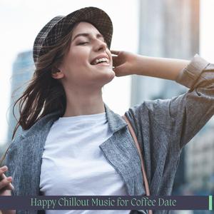 Happy Chillout Music For Coffee Date