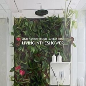 LIVINGINTHESHOWER (feat. Jojo Warren & DIE.GO) [Explicit]