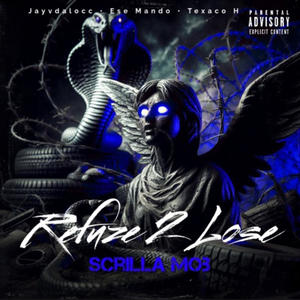 Refuze2Lose (Giz,Finesse,Althegreat) (feat. JayvDalocc, Ese Mando & Texaco H) (Explicit)