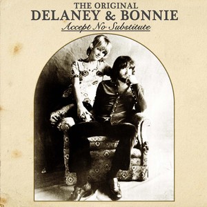 The Original Delaney & Bonnie: Accept No Substitute