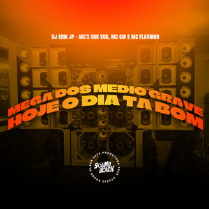 Mega do Medio Grave - Hoje o Dia Ta Bom (Explicit)