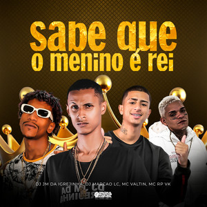 Sabe Que o Menino É Rei (Explicit)