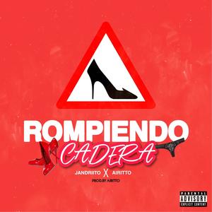 Rompiendo Cadera (feat. Jandriito) [Explicit]