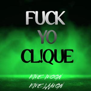 FVCK YO CL!QUE (feat. KME M00N) [Explicit]