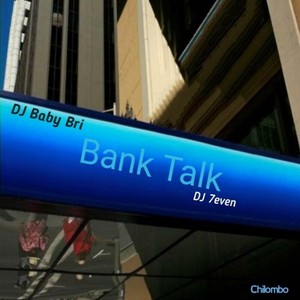 Bank Talk(feat. DJ 7even & Chilombo) (Explicit)