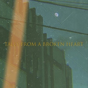 Tales from a Broken Heart (Explicit)