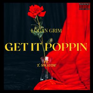 Get It Poppin (feat. T. Swayde) (Explicit)