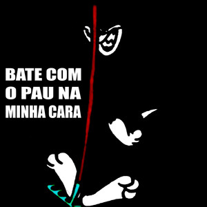 BATE COM O PAU NA MINHA CARA (Explicit)