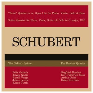 Schubert: Piano Quintet in A Major, D. 667 "Trout" - Guitar Quartet for Flute, Viola, Guitar & Cello in G Major, D. Anh.II/2