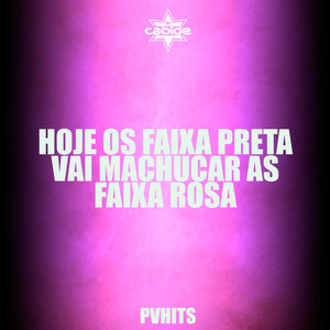 Hoje os Faixa Preta Vai Machucar as Faixa Rosa (Explicit)