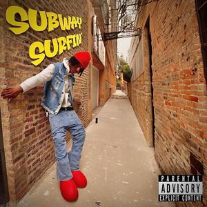 Subway Surfin' (Explicit)