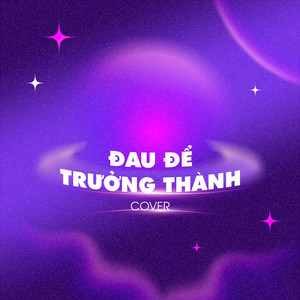 Đau Để Trưởng Thành (COVER版)