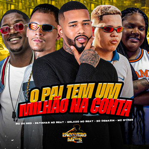 O PAI TEM UM MILHÃO NA CONTA (Explicit)