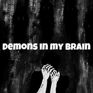 Demons In My Brain (Explicit)