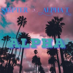 Alpha (feat. Alpha T) [Explicit]