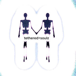 tethered+soulz (Explicit)