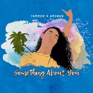 Something About You (feat. Amoray)