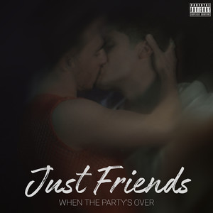 Just Friends (Music from "When the Party's Over") [Explicit]