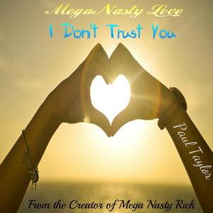 Mega Nasty Love: I Don't Trust You