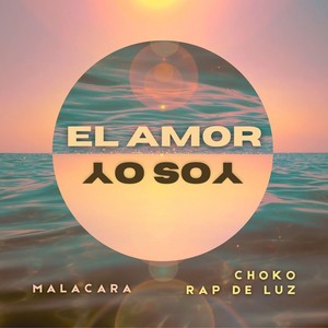 El Amor Yo Soy (feat. Choko Rap De Luz)