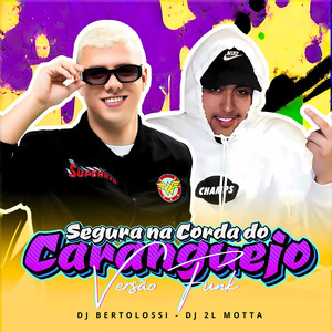 SEGURA NA CORDA DO CARANGUEJO