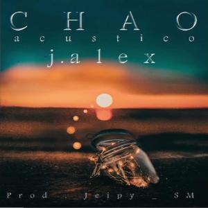 chao (feat. j alex) (acustico)