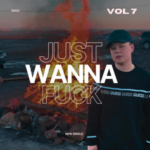 Just Wanna **** (Explicit)