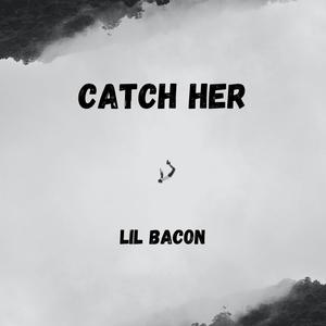 catch her