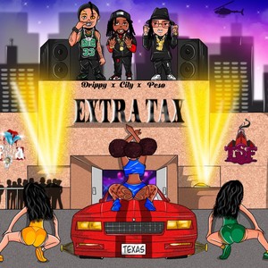 Extra Tax(feat. Drippy & Peso Peso) (Explicit)