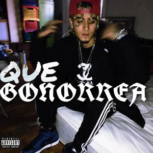 QUE GONORREA (Explicit)