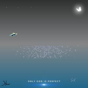 ONLY GOD IS PERFECT (Explicit)