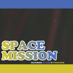 Space Mission (feat. MC Lars & Ytcracker) [Explicit]