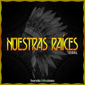 Nuestras Raíces (Tribal)