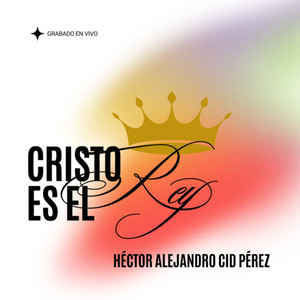 Cristo Es El Rey (En Vivo)